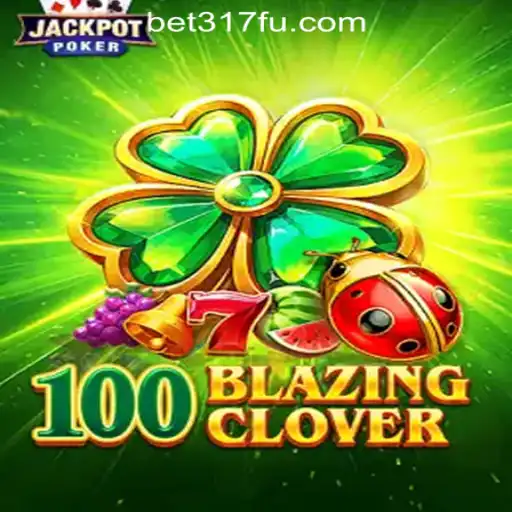 Exploring 100BlazingClover: The New Sensation in the Bet317 Oficial Slots Brasil #1