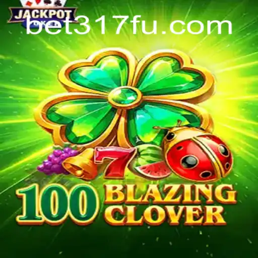 Exploring 100BlazingClover: The New Sensation in the Bet317 Oficial Slots Brasil #1