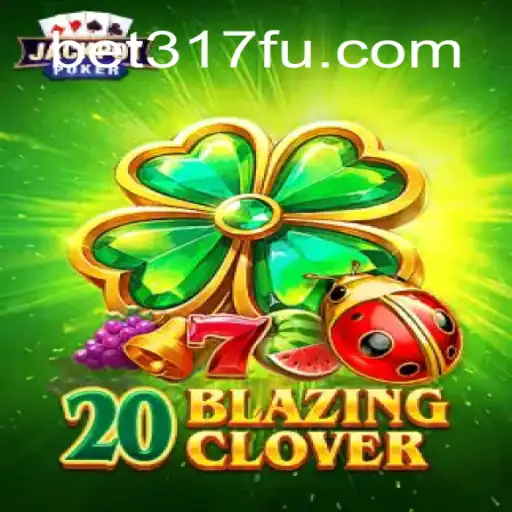 Experience the Thrill of 20BlazingClover with Bet317 Oficial Slots Brasil #1